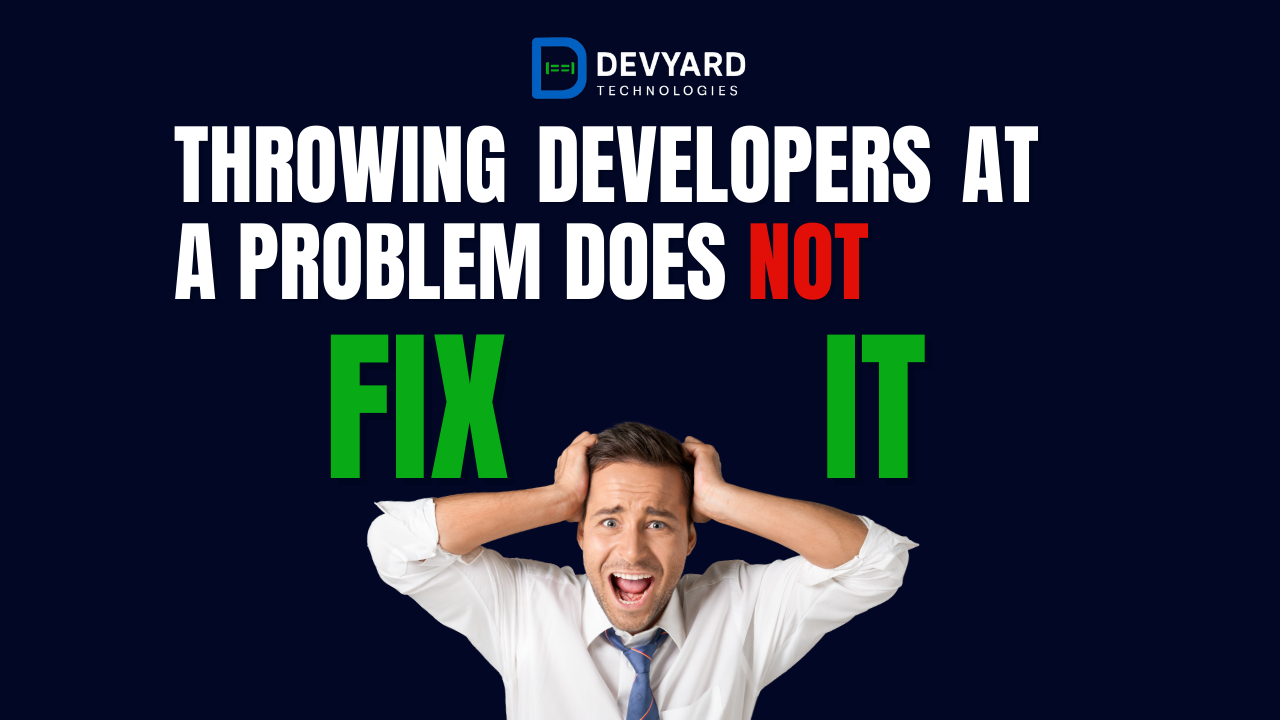 Throwing Developers at a Problem Does Not Fix It
